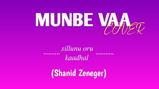 Munbe Vaa Cover Song | Sillunu Oru Kaadhal | Shanid Zeneger |