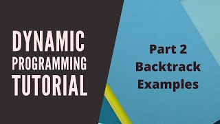 Dynamic Programming - 6 - Backtracking Examples