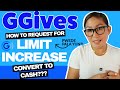 Request a Highter Limit sa GGIVES? Pwede na? Convert to Cash, Possible ba?