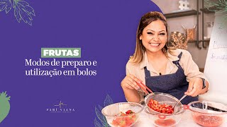 Frutas: Modos de preparo e utilização em bolos!