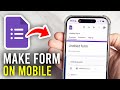 How To Make A Google Form On Mobile - Full Guide