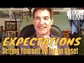 Expectations - Setting Yourself Up for an Upset - EFT with Brad Yates