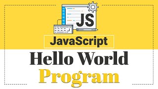 #1 Hello World Program | JavaScript Tutorial