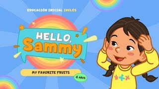 HELLO, SAMMY 11- LAS FRUTAS - INGLÉS INICIAL 4 AÑOS