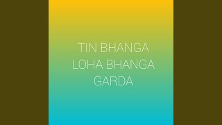 Tin Bhanga Loha Bhanga Garda