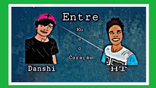 HT - Entre eu e o Coração Feat. Danshi MC (Official Music)
