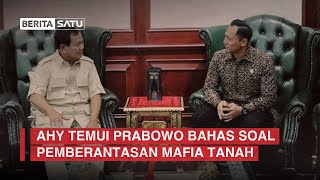 AHY Temui Prabowo Bahas Soal Pemberantasan Mafia Tanah