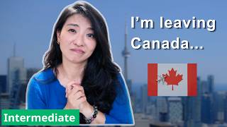 I'm moving back to China. Bye Canada (after 15 years). - High Intermediate Chinese (HSK5)