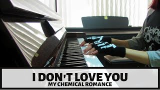 I Don't Love You- My Chemical Romance (Piano Cover)