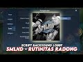 Backsound Mobile Legends SMLHD - Rutinitas Radong