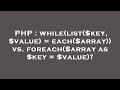 PHP : while(list($key, $value) = each($array)) vs. foreach($array as $key =  $value)?
