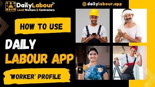 How to use DAILY LABOUR APP : 'WORKER' Profile.