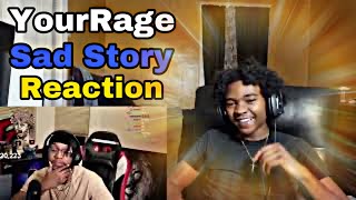 YourRage SAD STORY TIME.. REJECTION REACTION