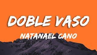 Natanael Cano   Doble Vaso Letra Lyrics