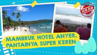 Staycation di Mambruk Hotel Anyer, Pantainya Super Keren | JALAN JALAN