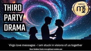 Virgo love messages - I am stuck in visions of us together