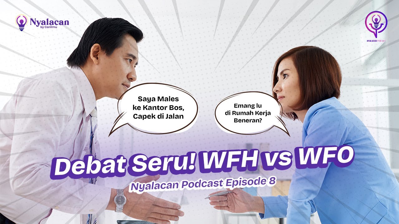 WFH Vs WFO | Mana Yang Lebih Efektif? Nyalacan Podcast Ep.8 Full ...