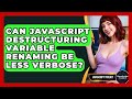 Can JavaScript Destructuring Variable Renaming Be Less Verbose? - JavaScript Toolkit