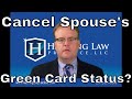 Can I cancel my spouse's conditional green card status?