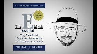 THE E-MYTH REVISITED by Michael Gerber | Core Message