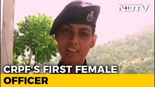 CRPF's Female Officer Who Chose A Conflict Zone Assignment