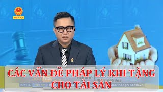 CÁC VẤN ĐỀ PHÁP LÝ KHI TẶNG CHO TÀI SẢN | TƯ VẤN TRỰC TUYẾN