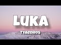 Luka - Tyaedros | lyrics |