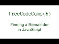 Finding a Remainder in JavaScript - Free Code Camp