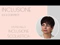 07. Storia dell'Inclusione scolastica in Italia. Inclusione | ICF e contesti