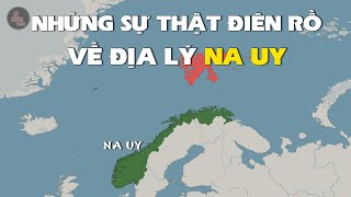 NHỮNG SỰ THẬT ĐIÊN RỒ VỀ ĐỊA LÝ NA UY | NƠI BẠN KHÔNG TIN LÀ CÓ THẬT