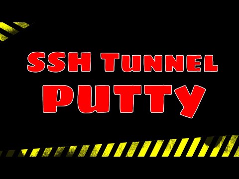 SSH Tunnel with PuTTY SSH Tunnel with PuTTY