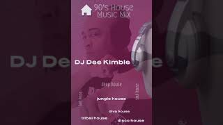 90's House Music mixed by DJ Dee Kimble