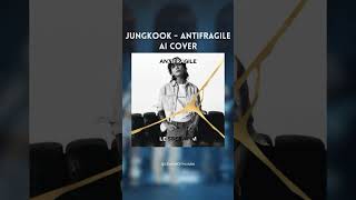 JUNGKOOK AI - ANTIFRAGILE #LESSERAFIM #kpop #shorts #ai #jungkook