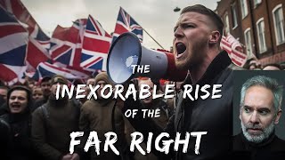 The Inexorable Rise Of The Far Right \u0026 What To Do About It