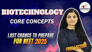 Biotechnology I Complete unit I NEET 2025 I ARCHIVE SERIES I Core Concept I Score 360