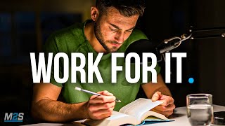 Wake Up & Work For It, Don't Stop Now - The Ultimate Study Motivation