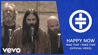 Take That / Fake That - Happy Now - The