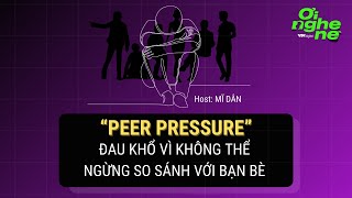 Ơi nghe nè #20: Peer Pressure: Nỗi sợ “thua kém bạn bè” | VTV24