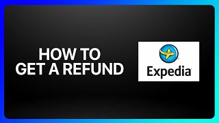 How To Get A Refund From Expedia Tutorial