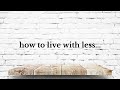 7 Ways Less Is More (the *life-changing* magic of simplicity) | FRUGAL LIVING & MINIMALISM