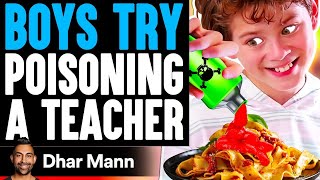 Boys Try POISONING A TEACHER, What Happens Is Shocking | Dhar Mann