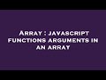 Array : javascript functions arguments in an array