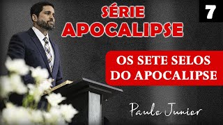 Os Sete Selos Do Apocalipse - Paulo Junior | SÉRIE APOCALIPSE Nº 7