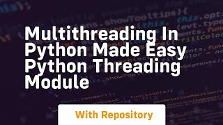 Multithreading in python made easy python threading module