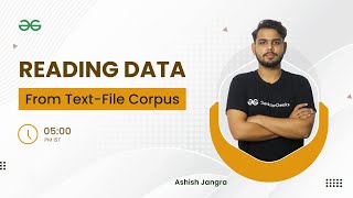 Reading Data from Text-file Corpus | Ashish Jangra | GeeksforGeeks Python