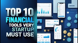 Top 10 Financial Tools Every Startup Must Use