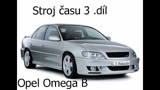 Stroj času 3 .díl Opel Omega B