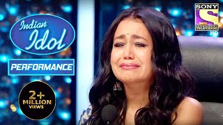 इस Performance को देखकर Neha अपने आँसू रोक ना पाई | Indian Idol Season 11