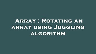 Array : Rotating an array using Juggling algorithm