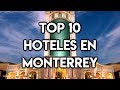 Top 10 Hoteles en la ciudad de Monterrey